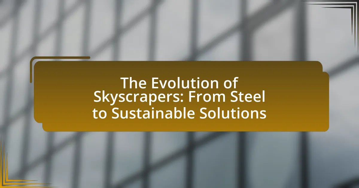 The Evolution of Skyscrapers: From Steel to Sustainable Solutions