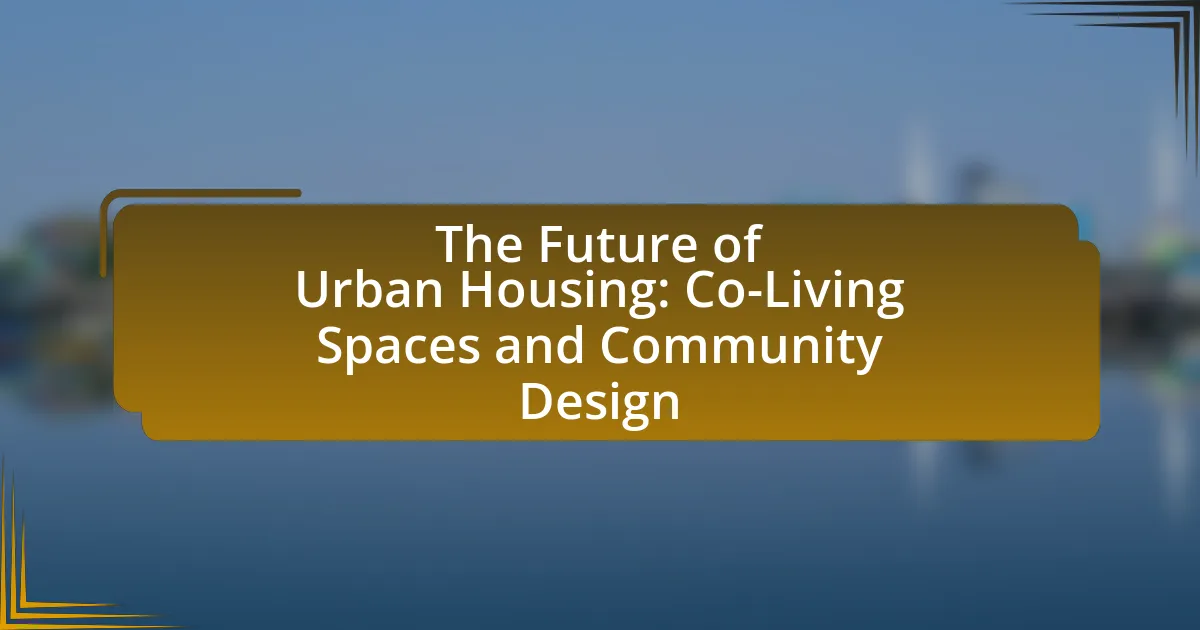 The Future of Urban Housing: Co-Living Spaces and Community Design