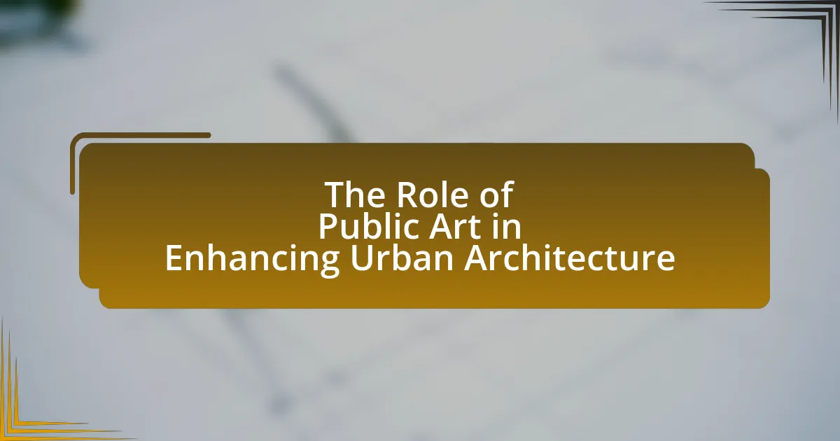 The Role of Public Art in Enhancing Urban Architecture