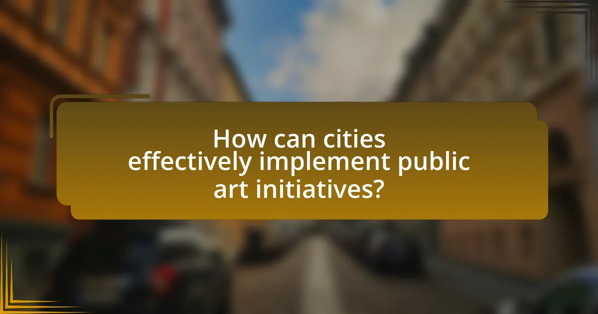 How can cities effectively implement public art initiatives?