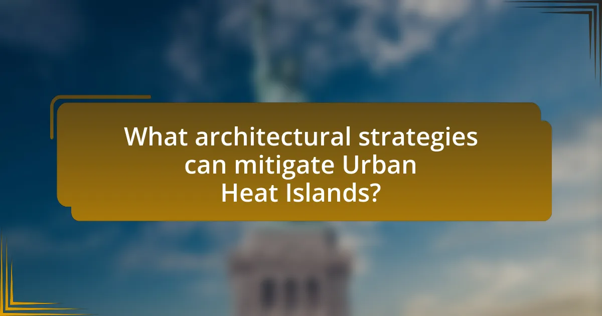 What architectural strategies can mitigate Urban Heat Islands?