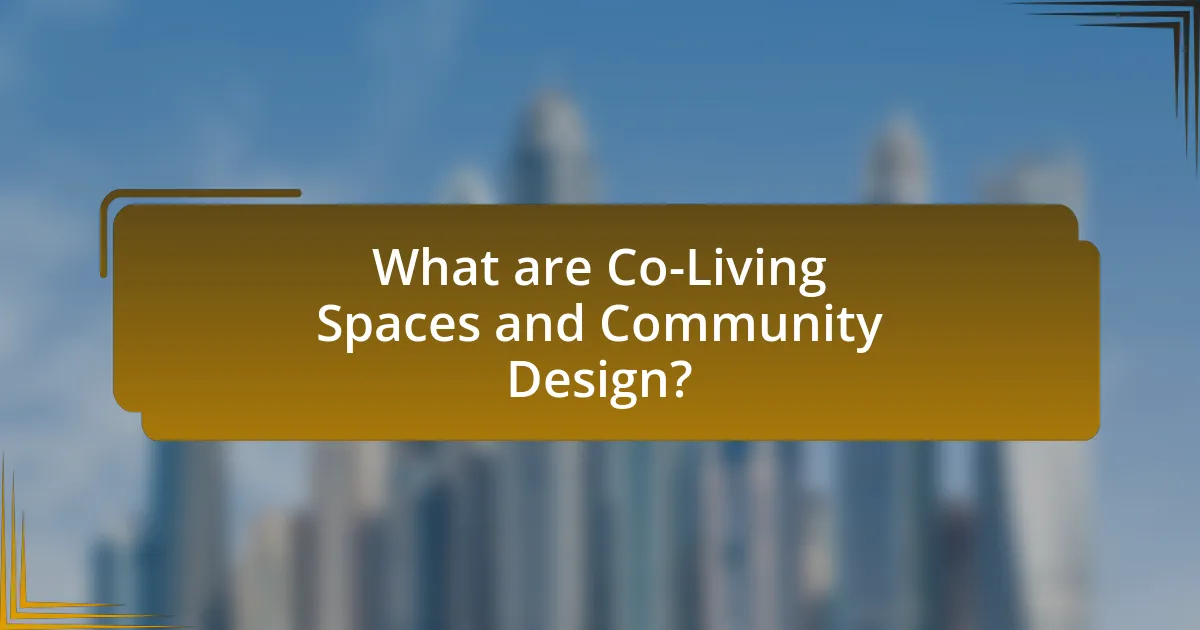 What are Co-Living Spaces and Community Design?