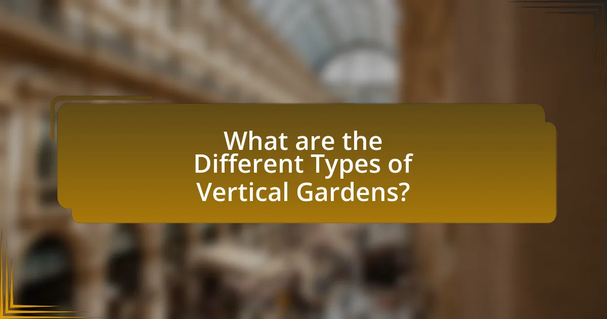 What are the Different Types of Vertical Gardens?