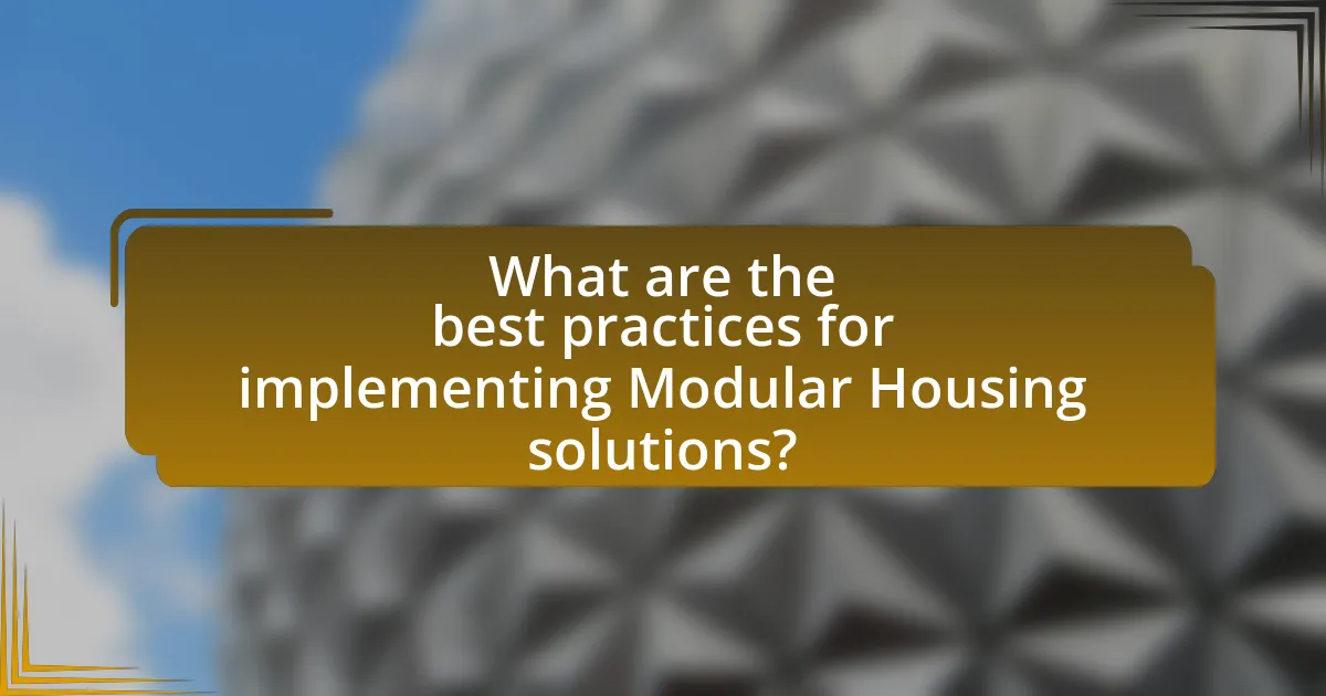 What are the best practices for implementing Modular Housing solutions?