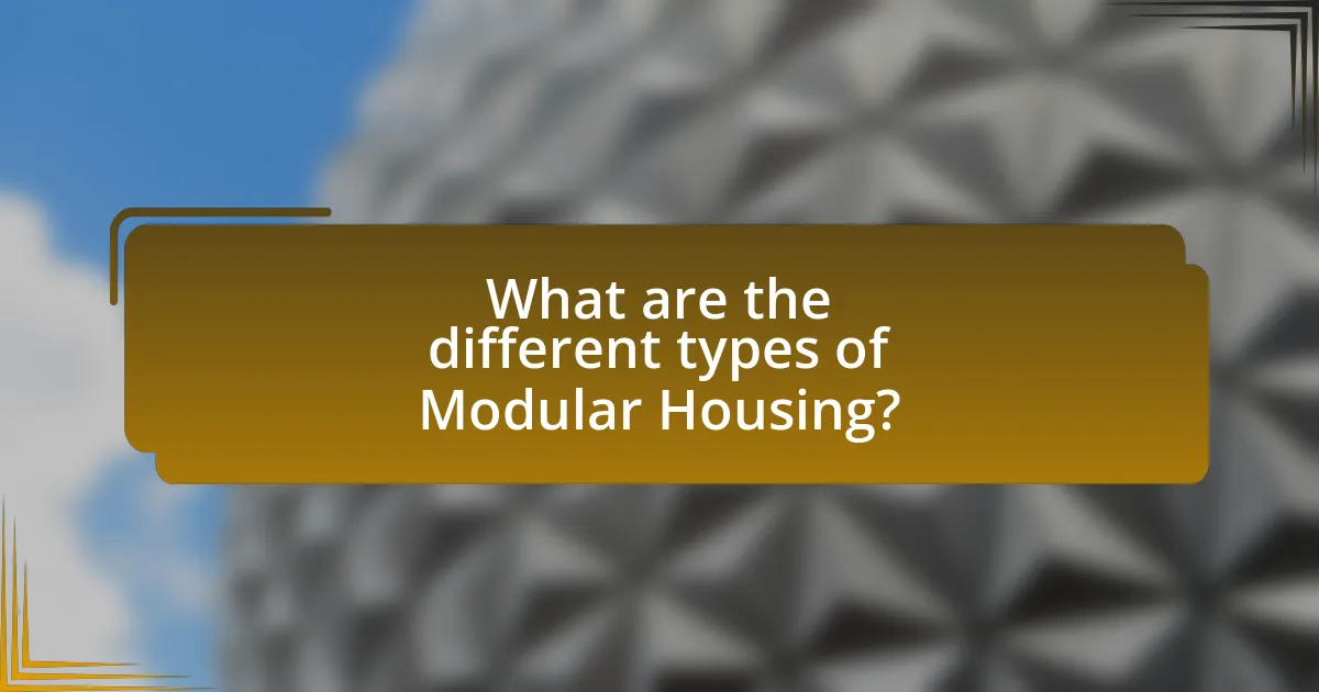 What are the different types of Modular Housing?