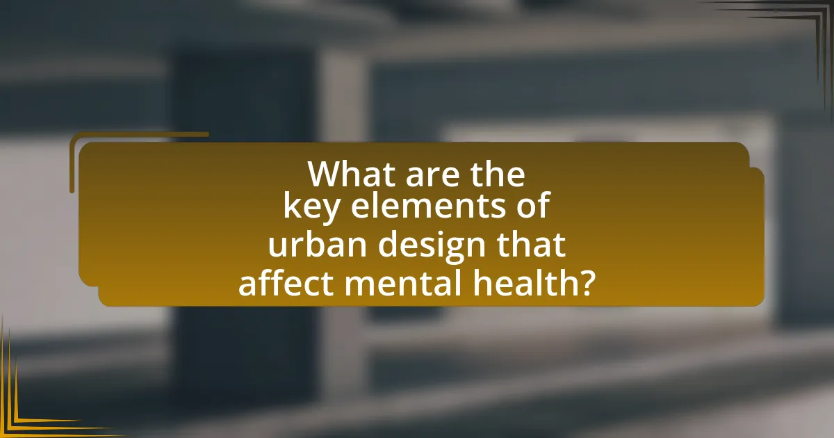 What are the key elements of urban design that affect mental health?