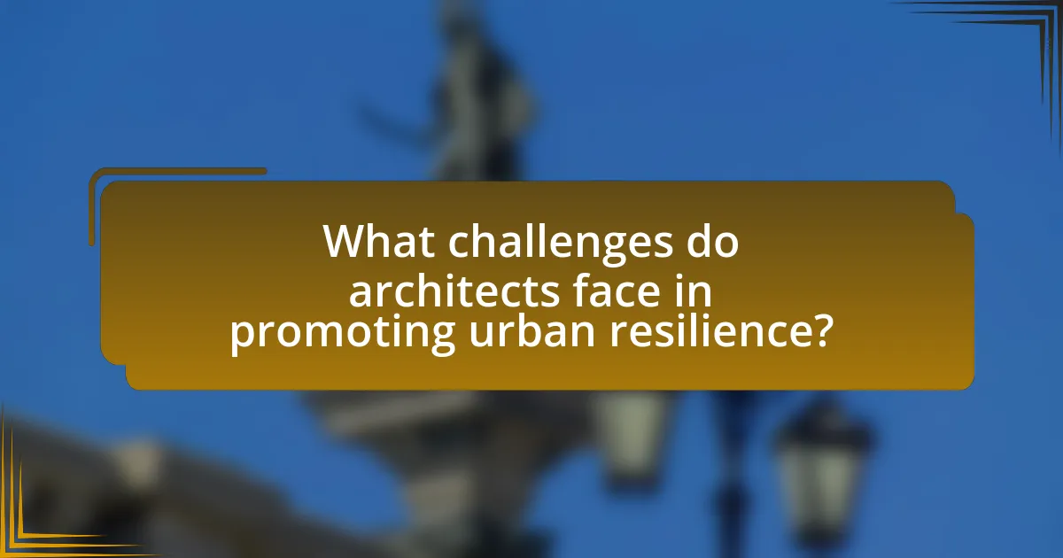 What challenges do architects face in promoting urban resilience?
