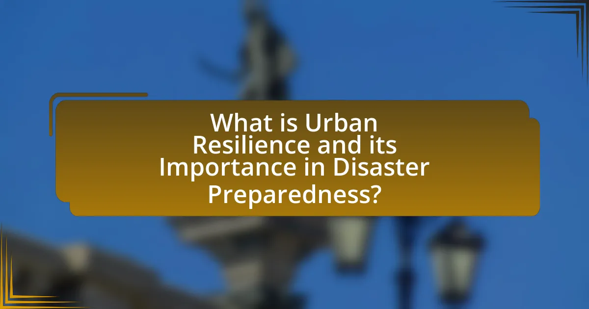 What is Urban Resilience and its Importance in Disaster Preparedness?