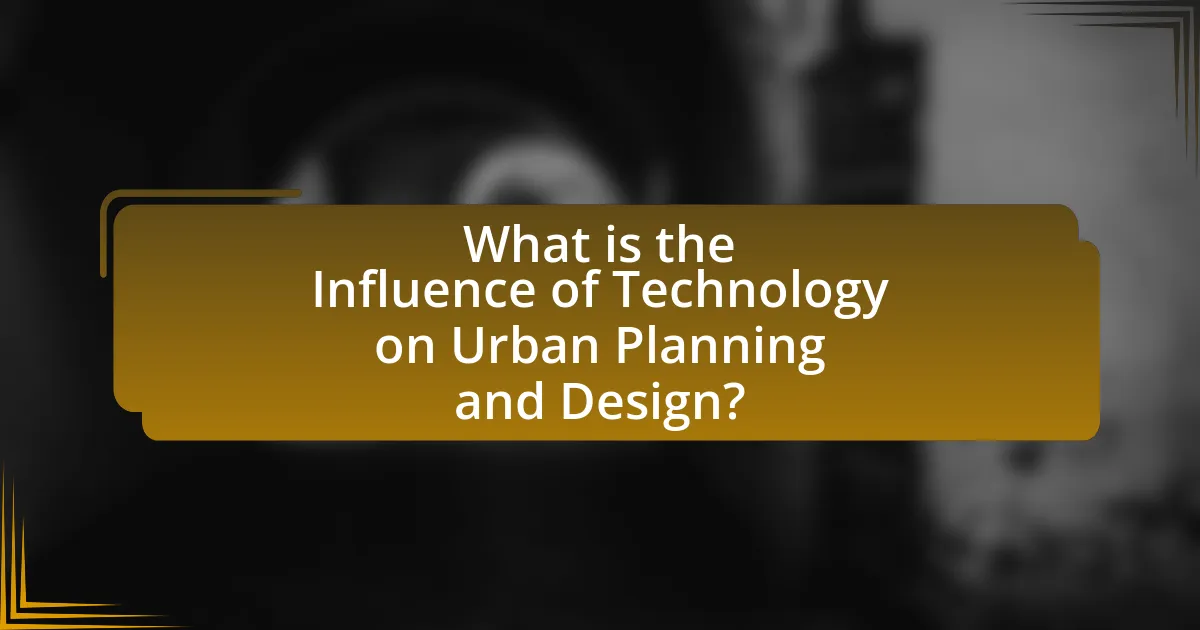 What is the Influence of Technology on Urban Planning and Design?