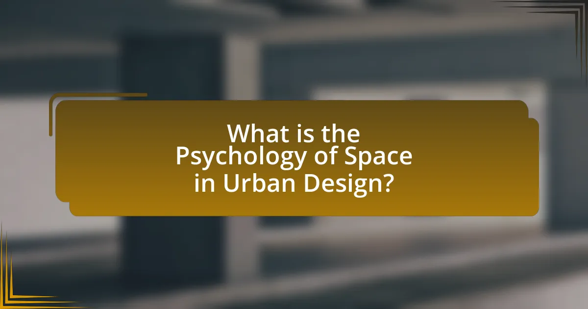 What is the Psychology of Space in Urban Design?